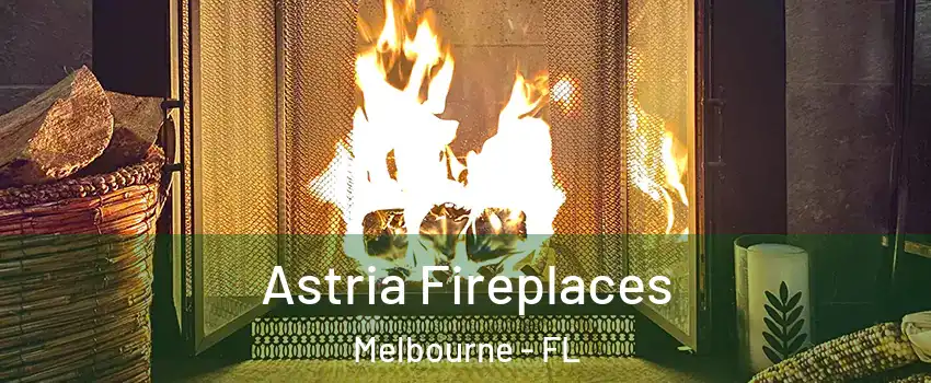  Astria Fireplaces Melbourne - FL