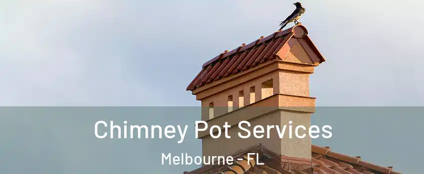  Chimney Pot Services Melbourne - FL