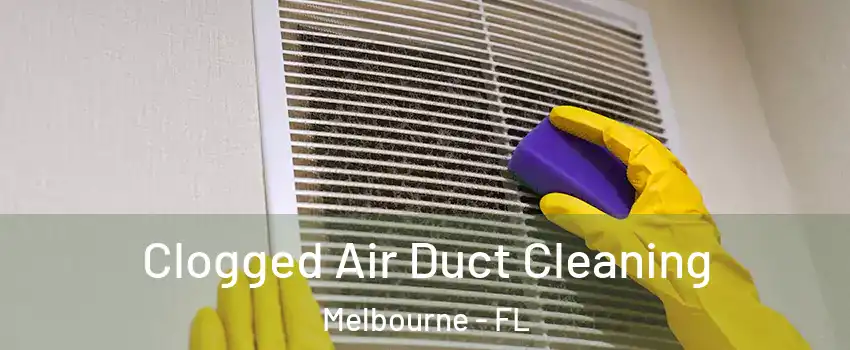  Clogged Air Duct Cleaning Melbourne - FL
