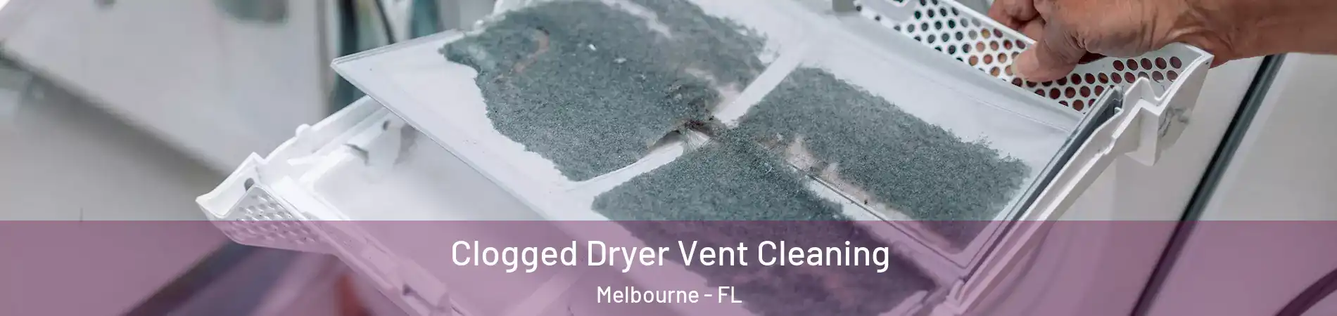  Clogged Dryer Vent Cleaning Melbourne - FL