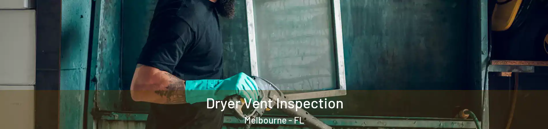  Dryer Vent Inspection Melbourne - FL