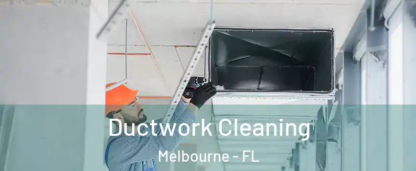  Ductwork Cleaning Melbourne - FL
