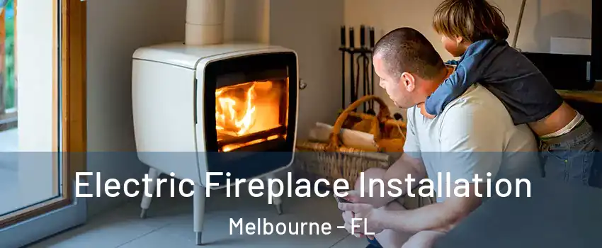  Electric Fireplace Installation Melbourne - FL