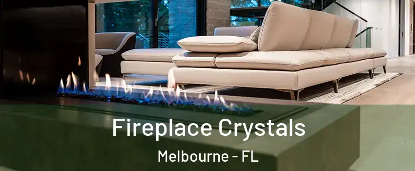  Fireplace Crystals Melbourne - FL
