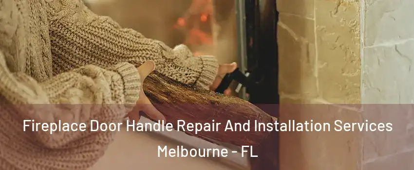  Fireplace Door Handle Repair And Installation Services Melbourne - FL
