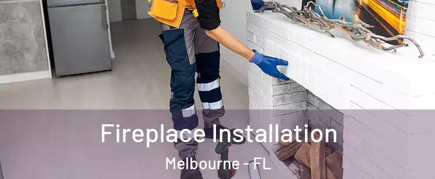  Fireplace Installation Melbourne - FL