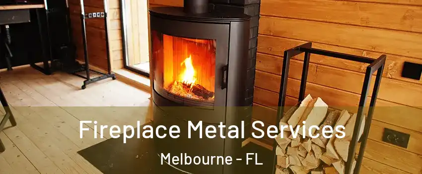 Fireplace Metal Services Melbourne - FL
