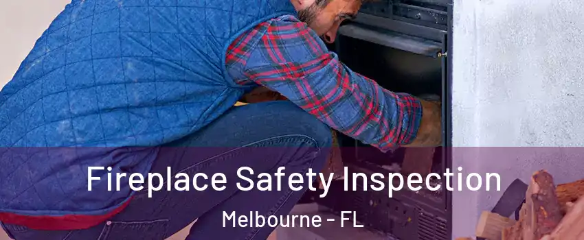  Fireplace Safety Inspection Melbourne - FL
