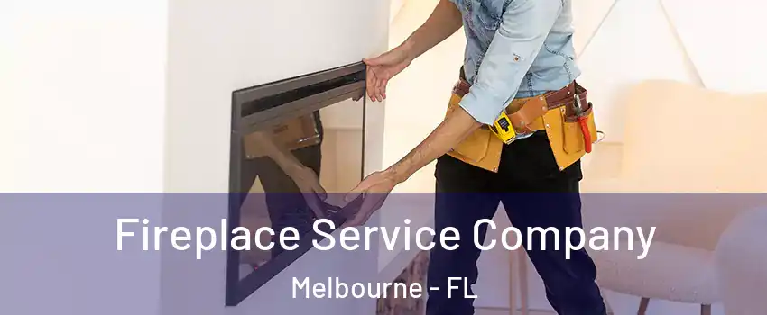 Fireplace Service Company Melbourne - FL