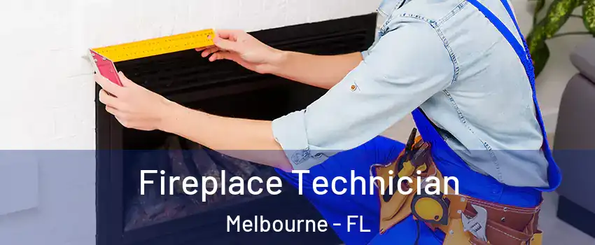 Fireplace Technician Melbourne - FL