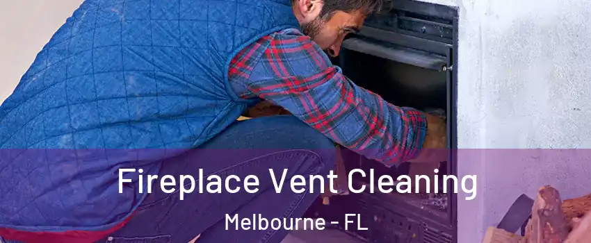  Fireplace Vent Cleaning Melbourne - FL