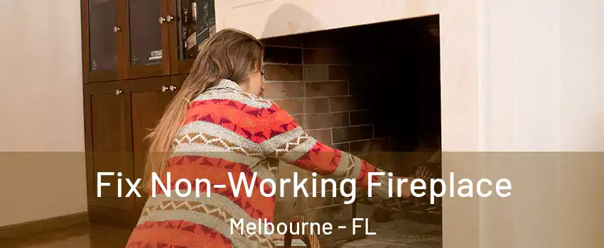  Fix Non-Working Fireplace Melbourne - FL