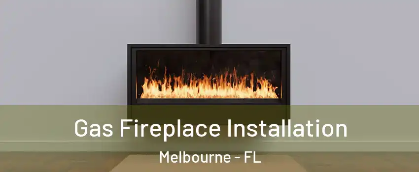  Gas Fireplace Installation Melbourne - FL