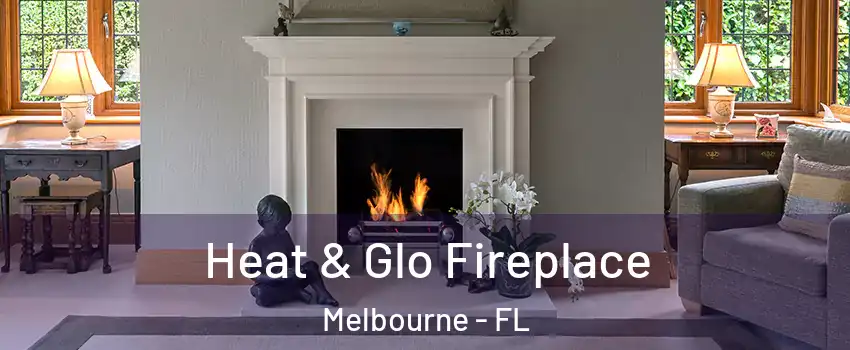  Heat & Glo Fireplace Melbourne - FL