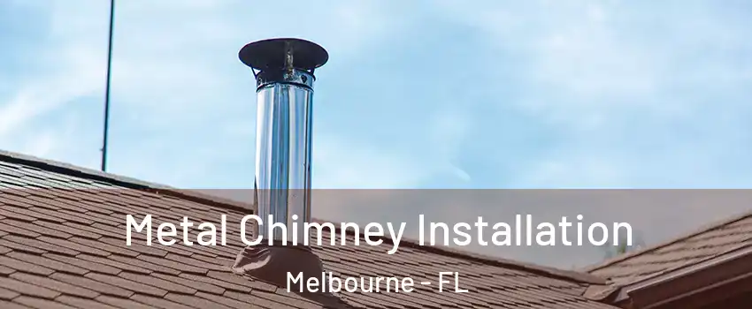  Metal Chimney Installation Melbourne - FL
