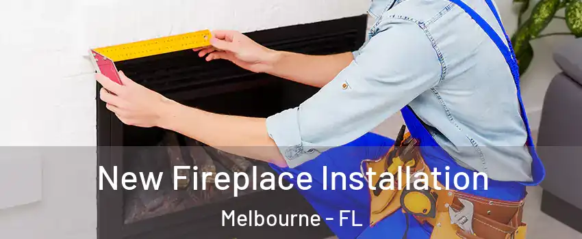  New Fireplace Installation Melbourne - FL