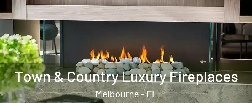  Town & Country Luxury Fireplaces Melbourne - FL