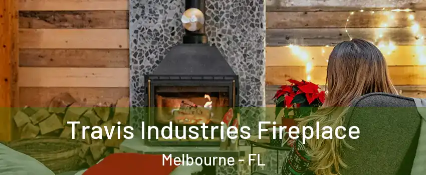  Travis Industries Fireplace Melbourne - FL
