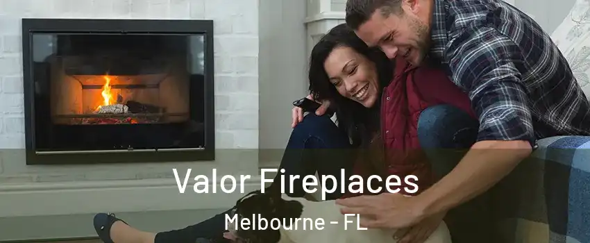 Valor Fireplaces Melbourne - FL
