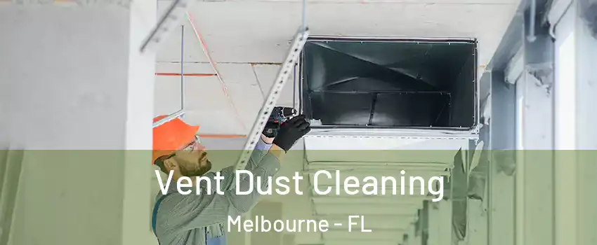  Vent Dust Cleaning Melbourne - FL