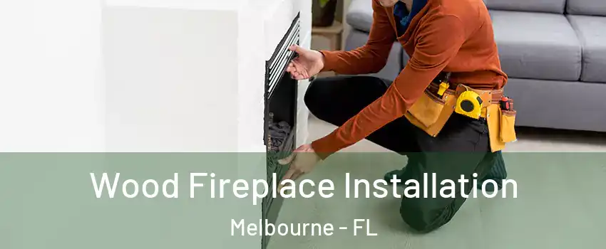  Wood Fireplace Installation Melbourne - FL