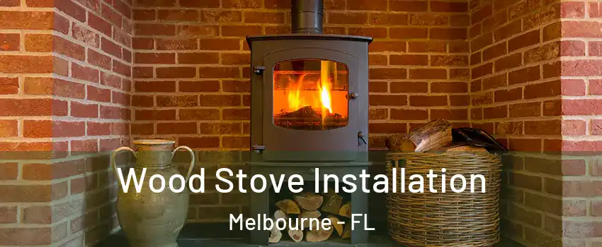  Wood Stove Installation Melbourne - FL